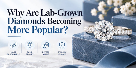 Why Are Lab-Grown Diamonds Becoming More Popular?